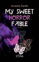 My sweet horror fable di Annarita Zarrillo edito da Zona