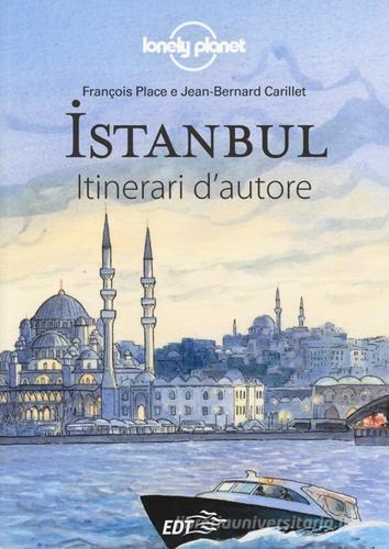 Istanbul di François Place, Jean-Bernard Carillet edito da Lonely Planet Italia
