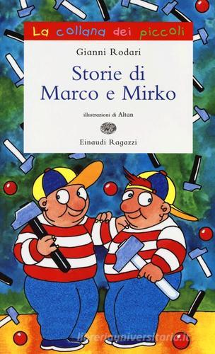Storie di Marco e Mirko. Ediz. illustrata di Gianni Rodari, Altan edito da Einaudi Ragazzi