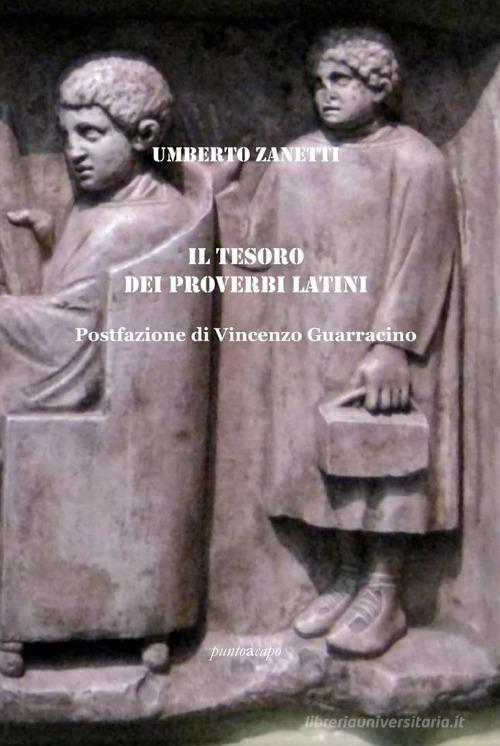 Il tesoro dei proverbi latini di Umberto Zanetti edito da Puntoacapo