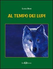 Al tempo dei lupi di Luigi Bosi edito da Este Edition