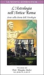 L' astrologia nell'antica Roma. Serie sulla storia dell'astrologia. Con videocassetta di Douglas Baker edito da Crisalide