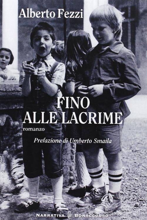 Fino alle lacrime di Alberto Fezzi edito da Bonaccorso Editore