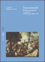 Travestimenti. Mondi immaginari e scrittura nell'Europa delle corti di Raffaele Girardi edito da Edizioni di Pagina