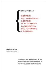 Romanzi del movimento, romanzi in movimento. La narrativa del Futurismo e dintorni di Luigi Weber edito da Transeuropa