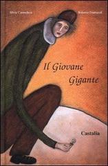 Il giovane gigante. Ediz. illustrata di Silvia Camodeca, Roberta Frattaroli edito da Castalia Casa Editrice
