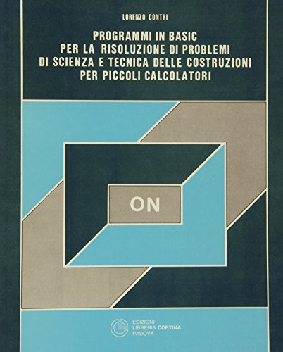 Programmi in Basic per risoluzione problemi di scienza e tecnica delle costruzioni per piccoli calcolatori di Lorenzo Contri edito da Cortina (Padova)