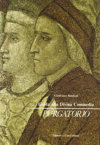 Guida alla Divina Commedia. Per le Scuole superiori vol.2 di Gianfranco Bondioni edito da Ghisetti e Corvi