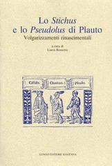 Lo Stichus e lo Pseudolus di Plauto. Volgarizzamenti rinascimentali edito da Longo Angelo