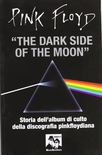Pink Floyd. The dark side of the moon di Pink Floyd edito da Blues Brothers
