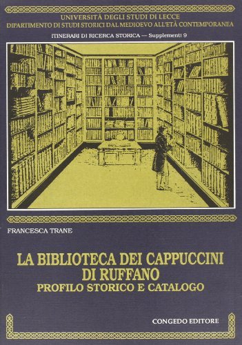 La biblioteca dei cappuccini di Ruffano. Profilo storico e catalogo di Francesca Trane edito da Congedo