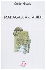 Madagascar adieu di Guido Nicosia edito da Di Renzo Editore