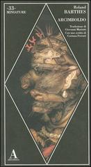 Arcimboldo di Roland Barthes edito da Abscondita