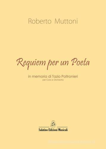 Requiem per un poeta in memoria di Tazio Poltronieri di Roberto Muttoni edito da Salatino Edizioni Musicali
