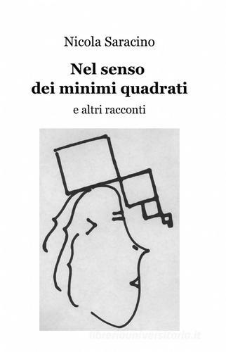 Nel senso dei minimi quadrati di Nicola Saracino edito da ilmiolibro self publishing