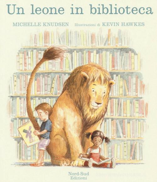 Un leone in biblioteca. Ediz. mini di Michelle Knudsen edito da Nord-Sud