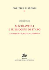 Machiavelli e il bisogno di Stato. E altri saggi di politica e filosofia di Michele Maggi edito da Storia e Letteratura