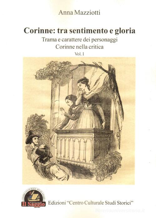 Corinne: tra sentimento e gloria vol.1 di Anna Mazziotti edito da Edizioni Il Saggio