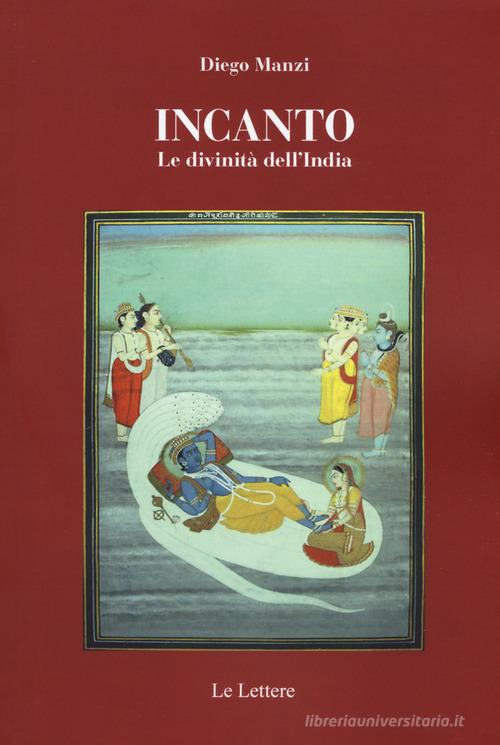 Incanto. Le divinità dell'India di Diego Manzi edito da Le Lettere