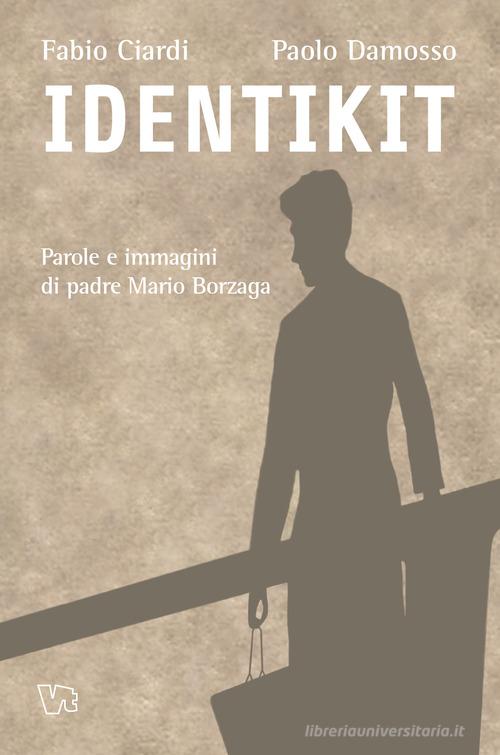 Identikit. Parole e immagini di Padre Mario Borzaga di Fabio Ciardi, Paolo Damosso edito da Vita Trentina