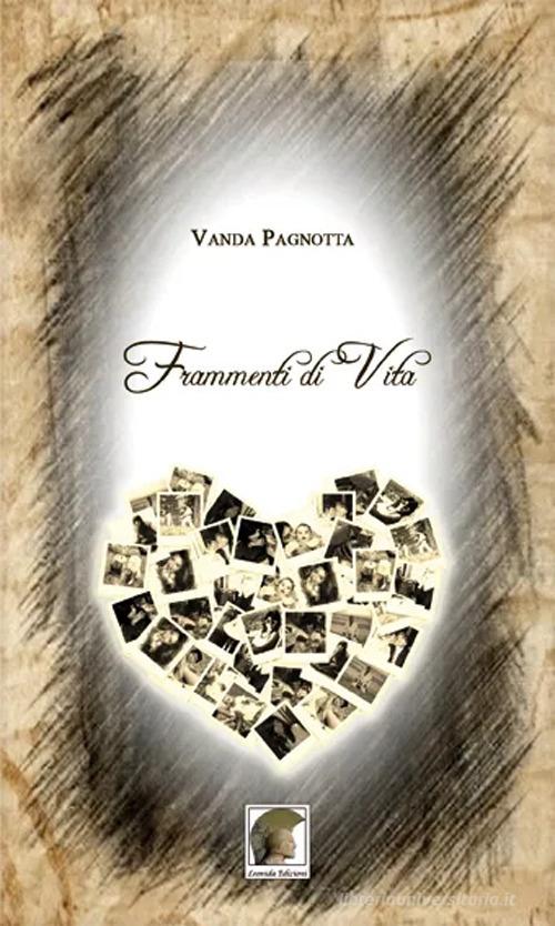 Frammenti di vita di Vanda Pagnotta edito da Leonida