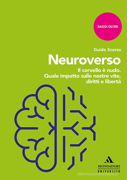 Neuroverso. Il cervello è nudo. Quale impatto sulle nostre vite, diritti e libertà di Guido Scorza edito da Mondadori Università