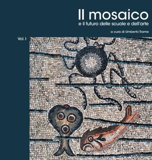 Il mosaico e il futuro delle scuole e dell'arte edito da Bologna University Press