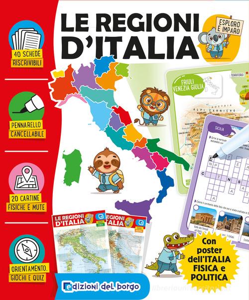 Le regioni d'Italia. Esploro e imparo. Ediz. a colori. Con pennarello cancellabile. Con Poster di Anna Casalis edito da Edizioni del Borgo