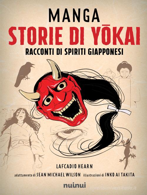 Manga. Storie di yokai. Racconti di spiriti giapponesi di Lafcadio Hearn edito da Nuinui
