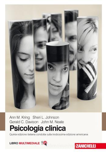 Psicologia clinica. Con e-book di Ann M. Kring, Gerald C. Davison, John M. Neale edito da Zanichelli
