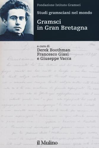 Studi gramsciani nel mondo. Gramsci in Gran Bretagna edito da Il Mulino