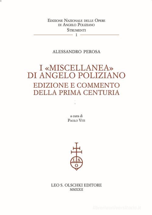 I «Miscellanea» di Angelo Poliziano. Edizione e commento della Prima Centuria di Alessandro Perosa edito da Olschki