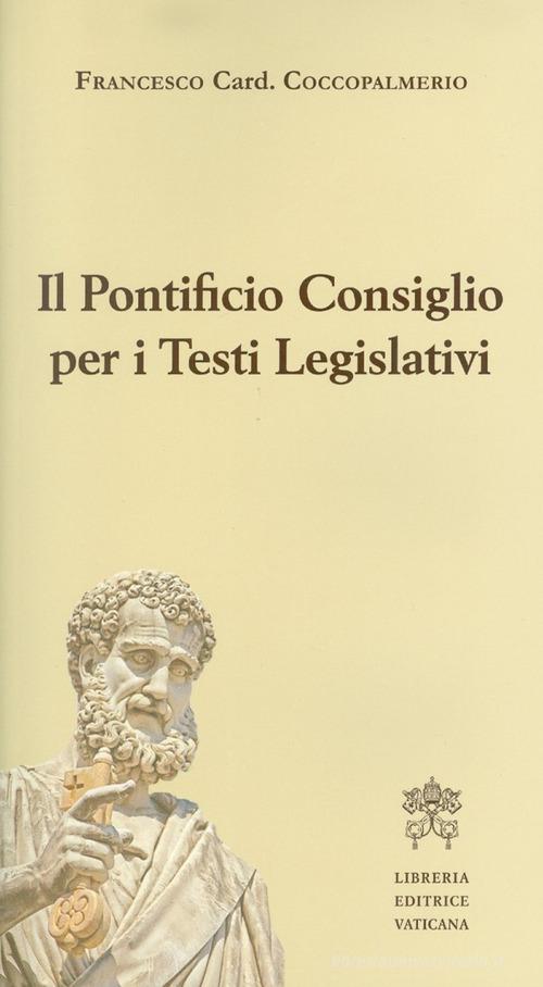 Il Pontificio Consiglio per i testi legislativi di Francesco Coccopalmerio edito da Libreria Editrice Vaticana