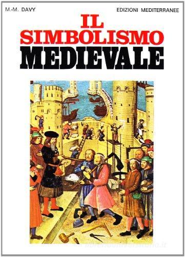 Il simbolismo medievale di Marie-Madeleine Davy edito da Edizioni Mediterranee