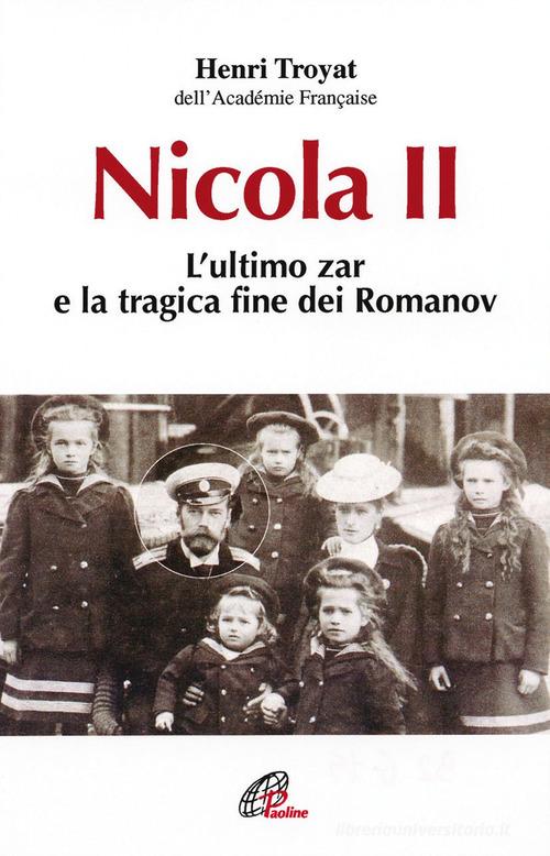 Nicola II. L'ultimo zar e la tragica fine dei Romanov di Henri Troyat edito da Paoline Editoriale Libri