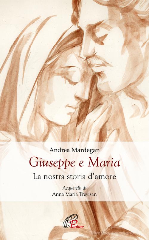 Giuseppe e Maria. La nostra storia d'amore di Andrea Mardegan edito da Paoline Editoriale Libri