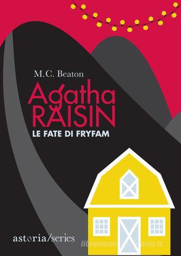 Le fate di Fryfam. Agatha Raisin di M. C. Beaton edito da Astoria