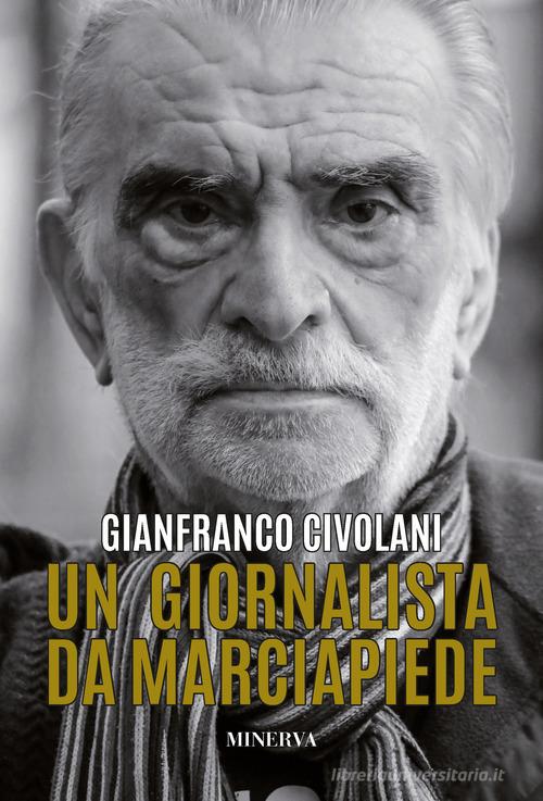 Un giornalista da marciapiede. Bologna vs Resto del Mondo di Gianfranco Civolani edito da Minerva Edizioni (Bologna)