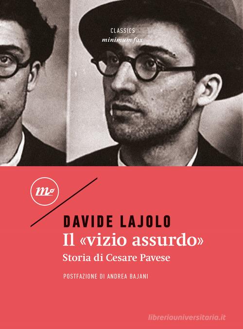 Il «vizio assurdo». Storia di Cesare Pavese di Davide Lajolo edito da Minimum Fax