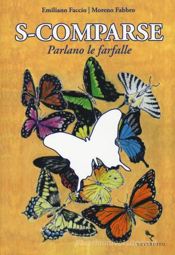 S-comparse. Parlano le farfalle. Ediz. illustrata di Moreno Fabbro, Emiliano Faccio edito da Reverdito