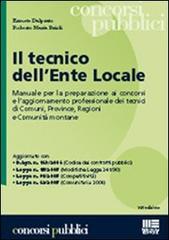 Il tecnico dell'ente locale. Manuale per la preparazione ai concorsi e l'aggiornamento professionale dei tecnici di comuni, province, regioni e comunità montane di Dal Prato Ermete, Roberto M. Brioli edito da Maggioli Editore