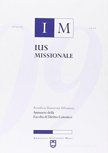 Ius missionale. Annuario della Facoltà di diritto canonico (2009) edito da Urbaniana University Press