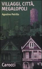 Villaggi, città, megalopoli di Agostino Petrillo edito da Carocci