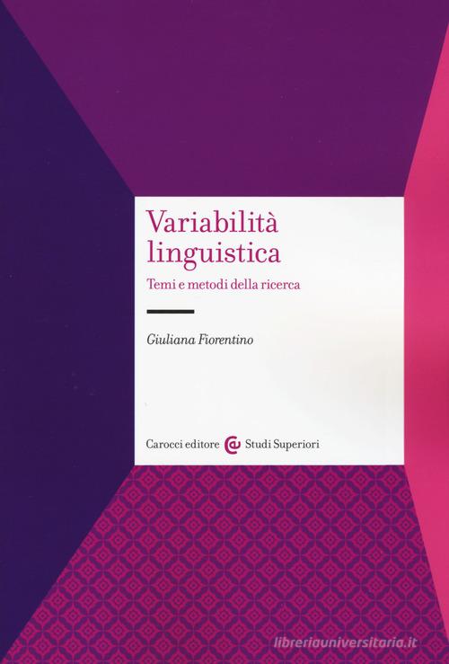 Variabilità linguistica. Temi e metodi della ricerca di Giuliana Fiorentino edito da Carocci