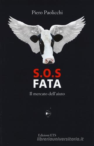 S.O.S. Fata. Il mercato dell'aiuto di Piero Paolicchi edito da Edizioni ETS