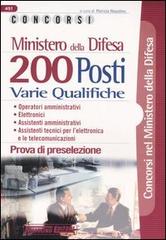 Ministero della Difesa. 200 posti. Varie qualifiche. Prova di preselezione edito da Nissolino