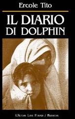 Il diario di Dolphin di Ercole Tito edito da L'Autore Libri Firenze