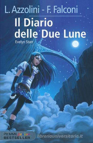 Il diario delle due lune. Evelyn Starr di Luca Azzolini, Francesco Falconi edito da Piemme