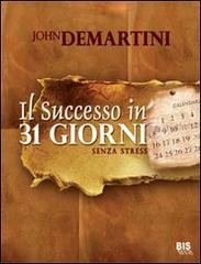 Il successo in 31 giorni senza stress di John F. Demartini edito da Bis
