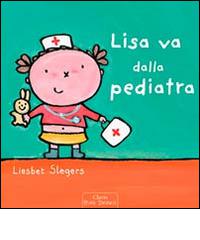 Lisa va dalla pediatra. Ediz. illustrata di Liesbet Slegers edito da Clavis